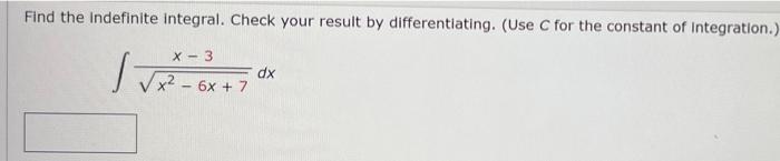 Find The Indefinite Integral Check Your Result By Differentiating Use C For The Constant Of Integration X 3 Iv D 1