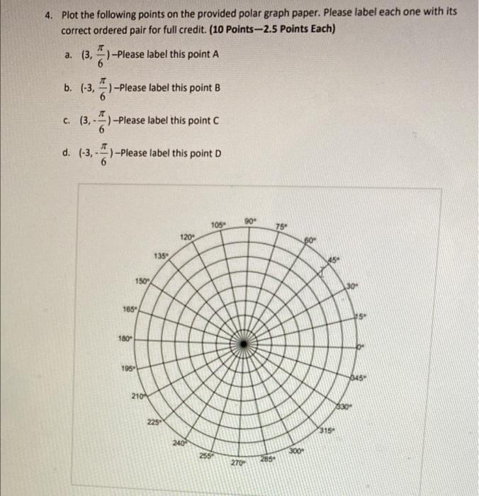 4 Plot The Following Points On The Provided Polar Graph Paper Please Label Each One With Its Correct Ordered Pair For 1