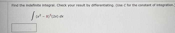 Find The Indefinite Integral Check Your Result By Differentiating Use C For The Constant Of Integration X 1