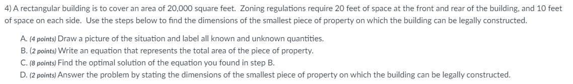 4 A Rectangular Building Is To Cover An Area Of 20 000 Square Feet Zoning Regulations Require 20 Feet Of Space At The 1
