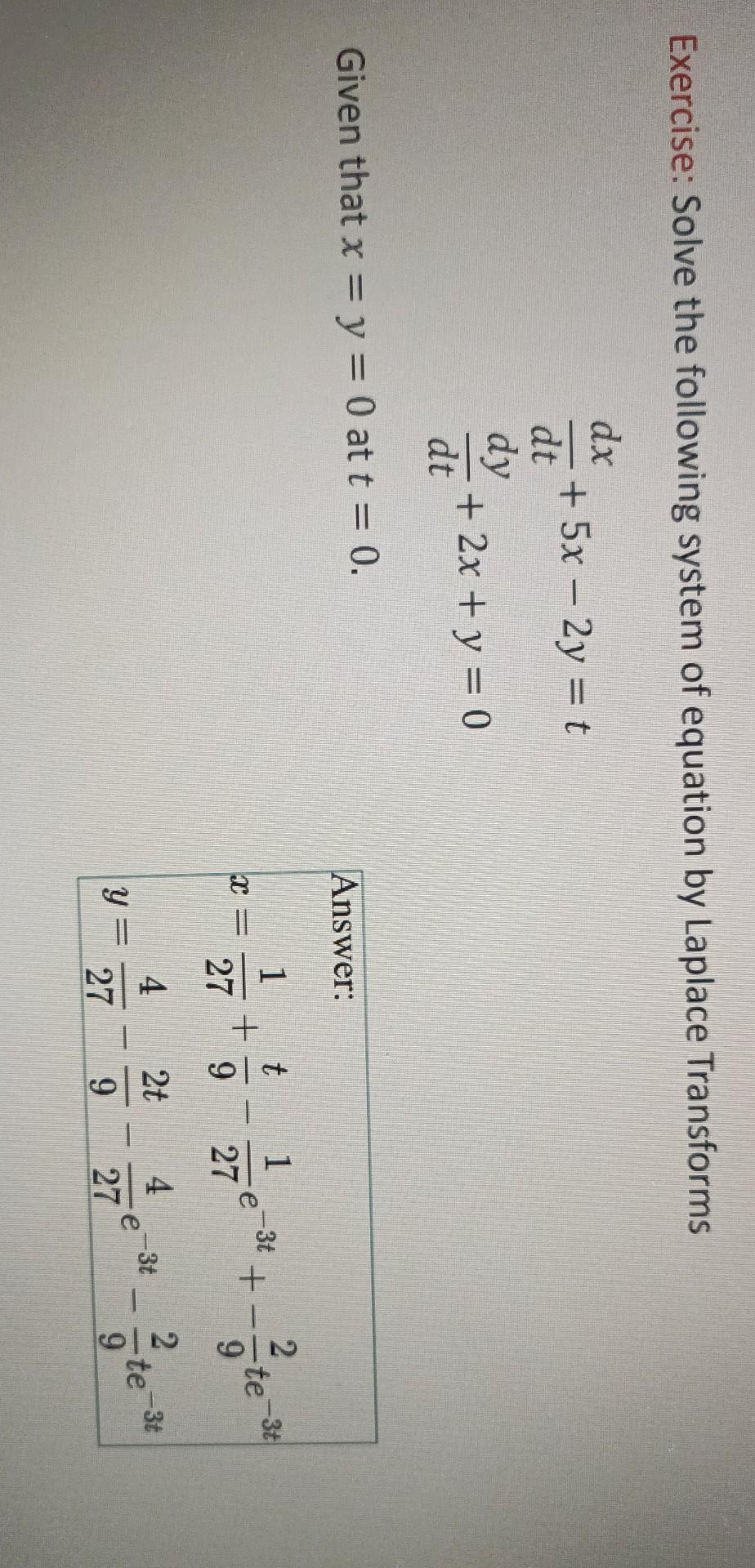 Exercise Solve The Following System Of Equation By Laplace Transforms Dx 5x 2y T Dt Dy 2x Y 0 Dt Given That 1