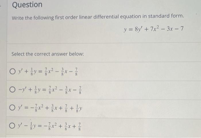 Question Write The Following First Order Linear Differential Equation In Standard Form Y 8y 7x2 3x 7 Select 1