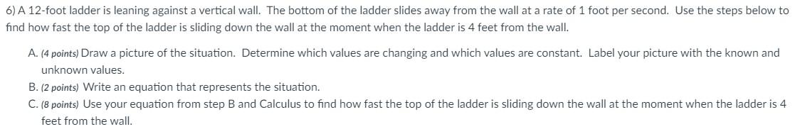 6 A 12 Foot Ladder Is Leaning Against A Vertical Wall The Bottom Of The Ladder Slides Away From The Wall At A Rate Of 1