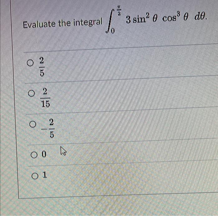 2 3 Sina Cos E De Evaluate The Integral O 2 15 O 2 5 Hos W O 0 O 1 1