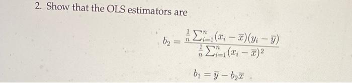 2 Show That The Ols Estimators Are B2 72 21 2 7 Y 7 2 1 2 B1 B27 1