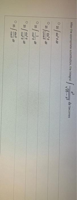 After The Appropriate Substitution The Integral Do Becomes 25 25 Fo Sin 8 De 25 55 Sine De Cos 25 1 De Cos 8 25 Sin D 1