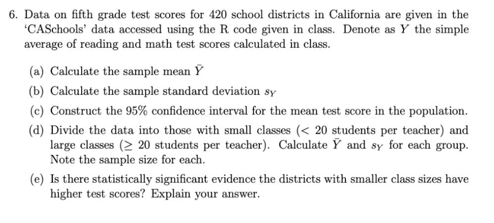 6 Data On Fifth Grade Test Scores For 420 School Districts In California Are Given In The Caschools Data Accessed Usi 1