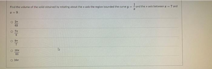 1 Find The Volume Of The Solid Obtained By Rotating About The X Axis The Region Bounded The Curvey And The X Axis Betwee 1