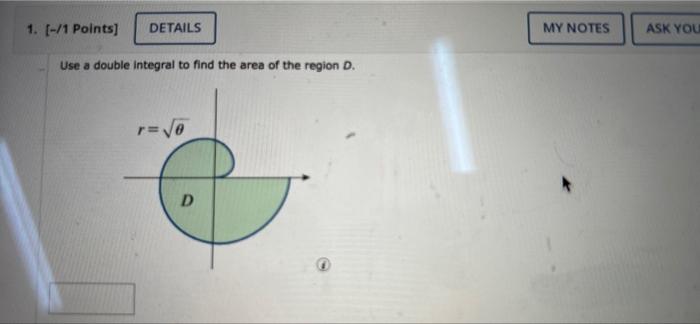 1 1 Points Details My Notes Ask You Use A Double Integral To Find The Area Of The Region D R D 6 1 Points 1