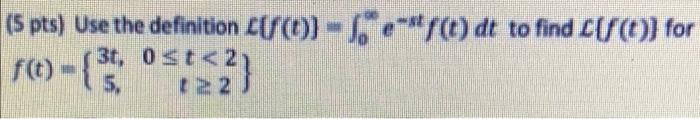 5 Pts Use The Definition Lcd 1 E R T Dt To Find For 3t 3 F T Ost 2 5 1