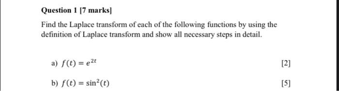 Question 1 7 Marks Find The Laplace Transform Of Each Of The Following Functions By Using The Definition Of Laplace Tra 1