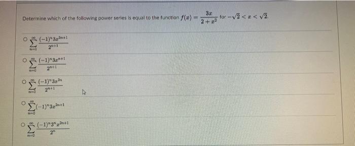 Determine Which Of The Following Power Series Is Equal To The Function 32 2 For 2 V2 1 31 27 1 3 1 2011 0 1 1