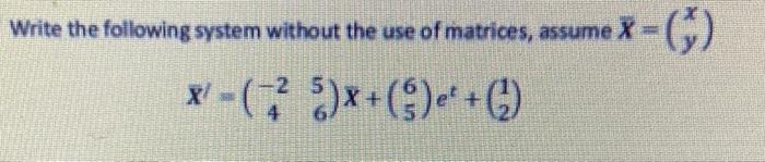 Write The Following System Without The Use Of Matrices Assume X C X X 5 X E 1