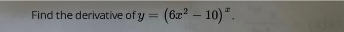 Find The Derivative Of Y 6x2 10 1