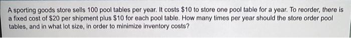 A Sporting Goods Store Sells 100 Pool Tables Per Year It Costs 10 To Store One Pool Table For A Year To Reorder Ther 1
