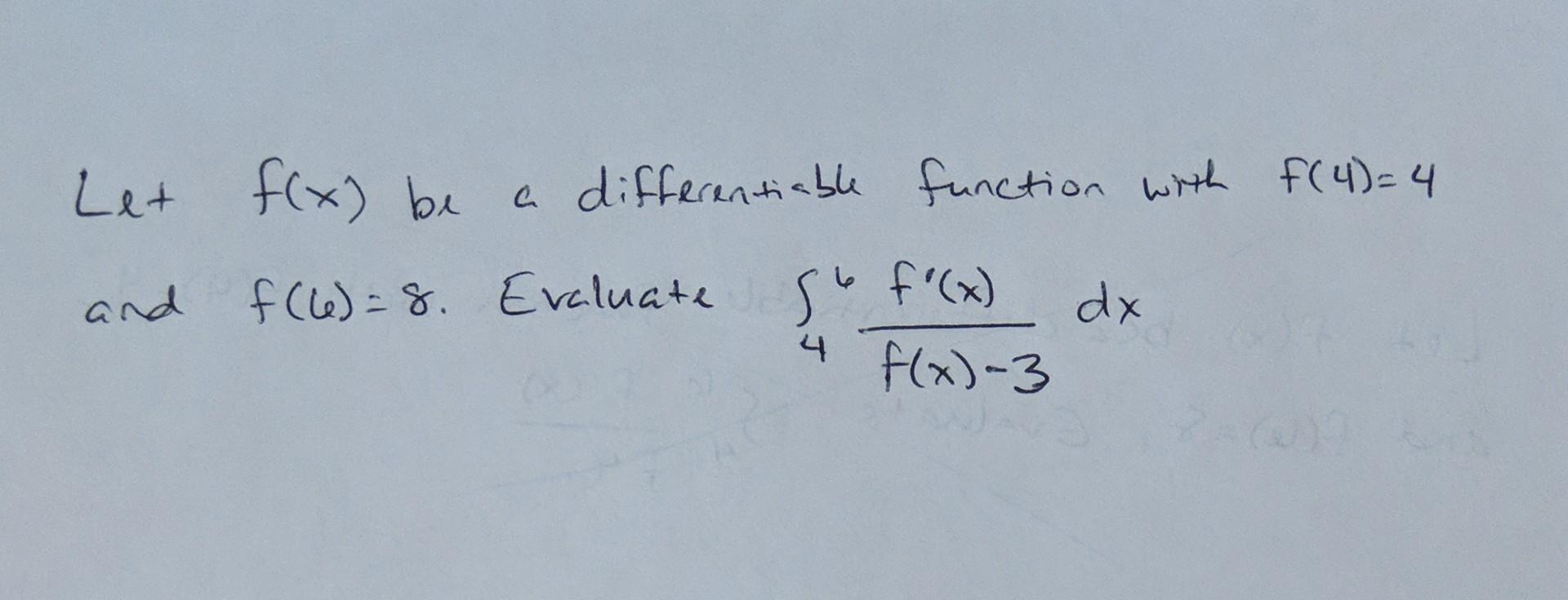 Let F X Be Differentiable Function With F 4 4 F 66 8 Evaluate So F X Dx 4 F X 3 X And 1