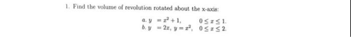 1 Find The Volume Of Revolution Rotated About The X Axis A Y 1 1 05 51 B Y 21 Y 05 52 1