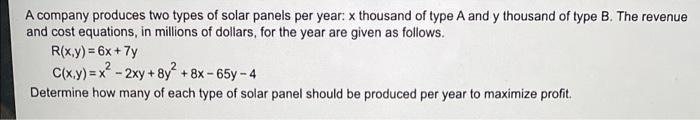 A Company Produces Two Types Of Solar Panels Per Year X Thousand Of Type A And Y Thousand Of Type B The Revenue And Co 1