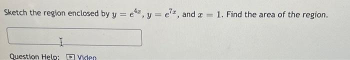 Sketch The Region Enclosed By Y Ets Y E And X 1 Find The Area Of The Region Question Help D Viden 1