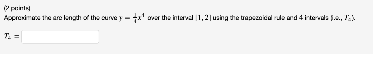 2 Points Approximate The Arc Length Of The Curve Y Over The Interval 1 2 Using The Trapezoidal Rule And 4 I 1