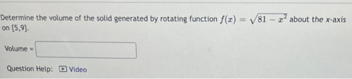 Determine The Volume Of The Solid Generated By Rotating Function F X 81 M About The X Axis On 5 9 Volume Quest 1