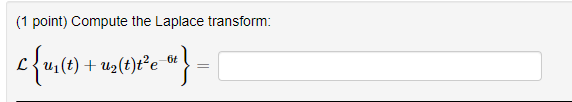 1 Point Compute The Laplace Transform C 0 Maleye E Azos 6t T Te 1