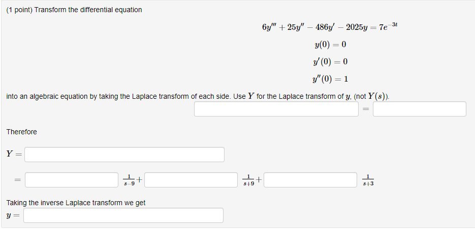 1 Point Transform The Differential Equation 3t 6y 25y 486 2025y 7e Y 0 0 Y 0 0 Y 0 1 Into An Algebra 1