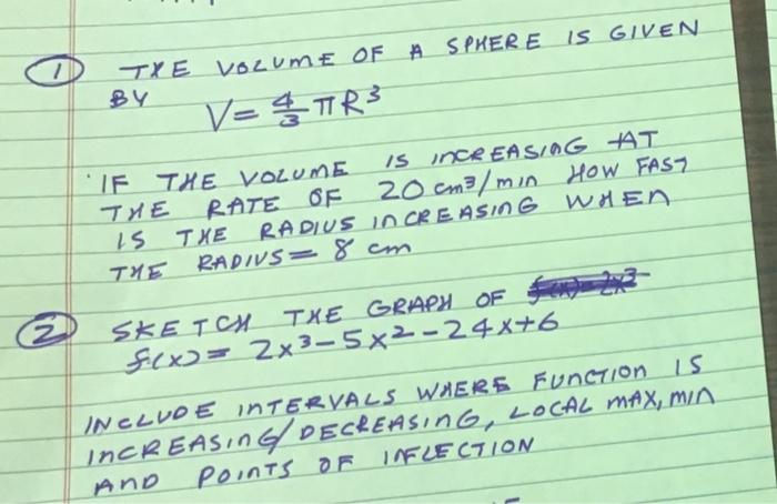 1 By Txe Volume Of A Sphere Is Given V 5tr3 If The Volume Is Ince Easing At The Rate Of 20cm3 Min How Fast Is Txe Radius 1
