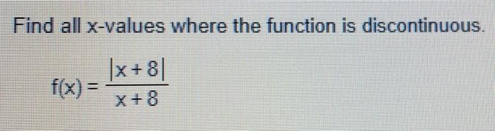 Find All X Values Where The Function Is Discontinuous X 8 F X X 8 1
