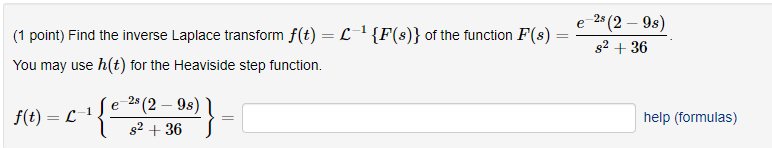 1 Point Find The Inverse Laplace Transform F T F X Of The Function F S You May Use H T For The Heaviside Ste 1