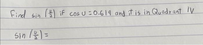 Find Sin Lege If Cosu 0 619 And It Is In Quadrant Iv Sin 1 1