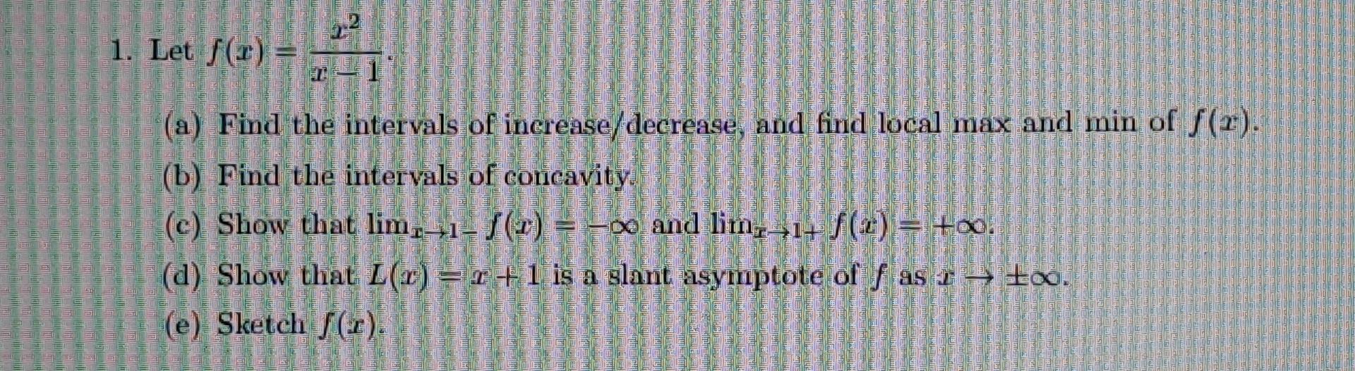 1 Let F X A Find The Intervals Of Increase Decrease And Find Local Max And Min Of S 2 B Find The Intervals O 1