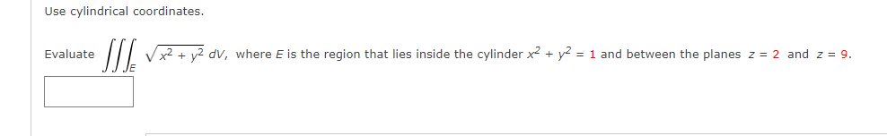 Use Cylindrical Coordinates Evaluate Sje Vr Y Ov Where E Is The Region That Lies Inside The Cylinder X Y2 1 And B 1