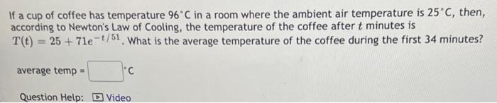 If A Cup Of Coffee Has Temperature 96c In A Room Where The Ambient Air Temperature Is 25 C Then According To Newton S 1