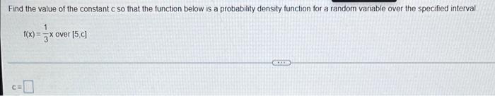 Find K Such That The Function Is A Probability Density Function Over The Given Interval Then Write The Probability Dens 3