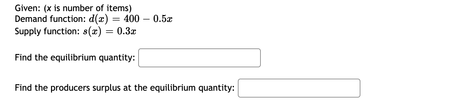 Given X Is Number Of Items Demand Function D 2 400 0 5x Supply Function S X 0 3x Find The Equilibrium Q 1