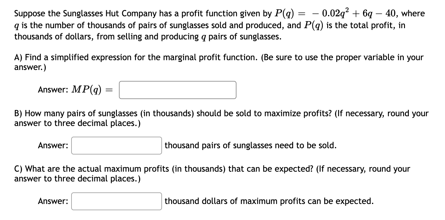 Suppose The Sunglasses Hut Company Has A Profit Function Given By P Q 0 02q 69 40 Where Q Is The Number Of Thou 1
