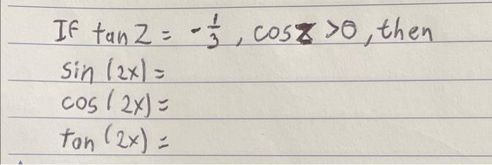 If Tanz 1 3 Cosa O Then Sin 2x Cos 2x Tan 2x 1