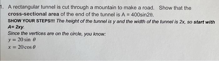 1 A Rectangular Tunnel Is Cut Through A Mountain To Make A Road Show That The Cross Sectional Area Of The End Of The T 1