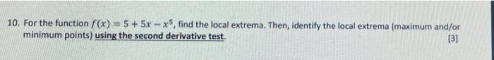 10 For The Function F X 5 5x 5 Find The Local Extrema Then Identify The Local Extrema Maximum And Or Minimum 1
