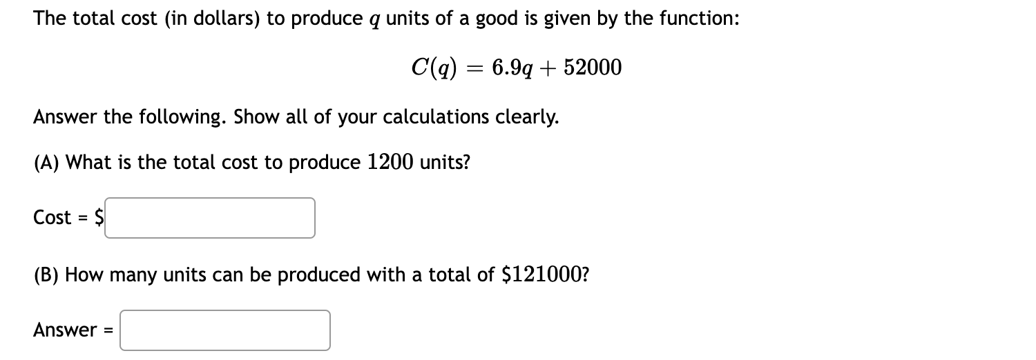 The Total Cost In Dollars To Produce Q Units Of A Good Is Given By The Function C Q 6 99 52000 Answer The Foll 1