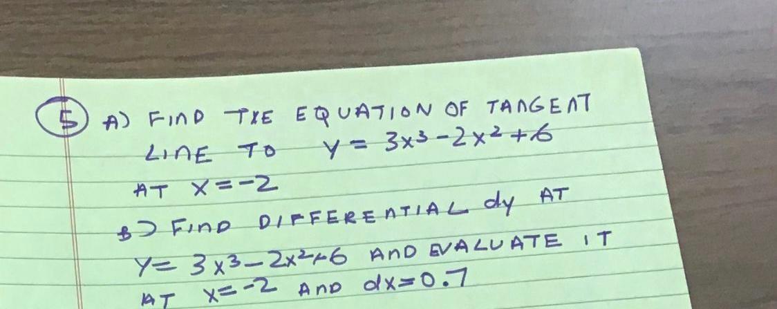 A Find Tie Equation Of Tangent Line To Y 3x3 2x2 6 At X 2 B Find Differential Dy At Y 3x 2x 6 And Evaluate It At 1