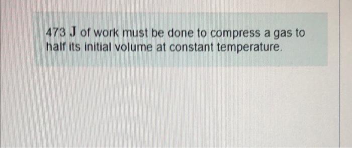 3 A 2500 Cmo Container Holds 0 15 Mol Of Helium Gas At 320 C Part A How Much Work Must Be Done To Compress The Gas To 3
