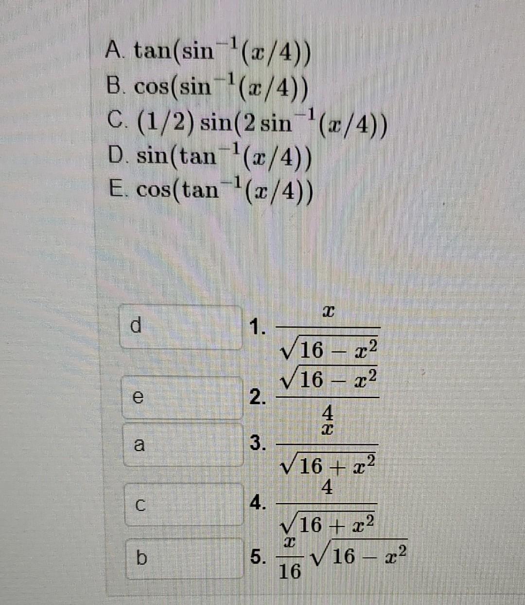 A Tan Sin 2 4 B Cos Sin X 4 C 1 2 Sin 2 Sin 2 4 D Sin Tan 2 4 E Cos Tan 2 4 D 1 V 16 16 R2 R2 E 2 1
