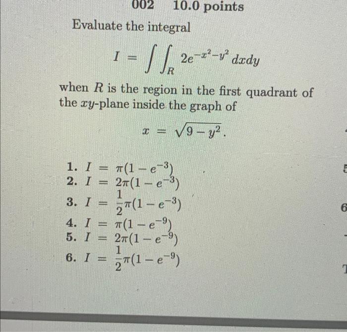 002 10 0 Points Evaluate The Integral I 2e R V Dody Ssa R When R Is The Region In The First Quadrant Of The Xy Plane In 1