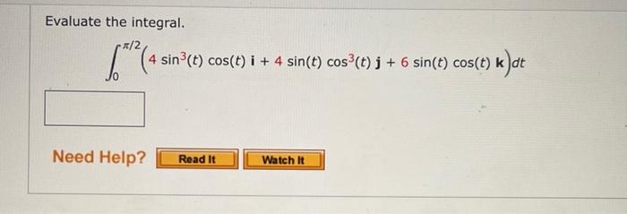 Evaluate The Integral 2 4 4 Sin T Cos T I 4 Sin T Cos T J 6 Sin T Cos T K Dt Need Help Read It Watch It 1