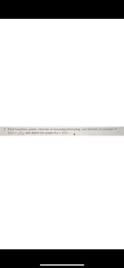 2 Find Transition Points Intervals Of Increasing Decreasing And Intervals Of Concavity Of F X G And Sketch The Gr 1