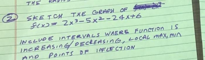 The Sketch Txe Grapy Of The Fl 2x3 5x2 24x76 Include Intervals Waers Function Is Increasing Decreasing Local Max Min 1