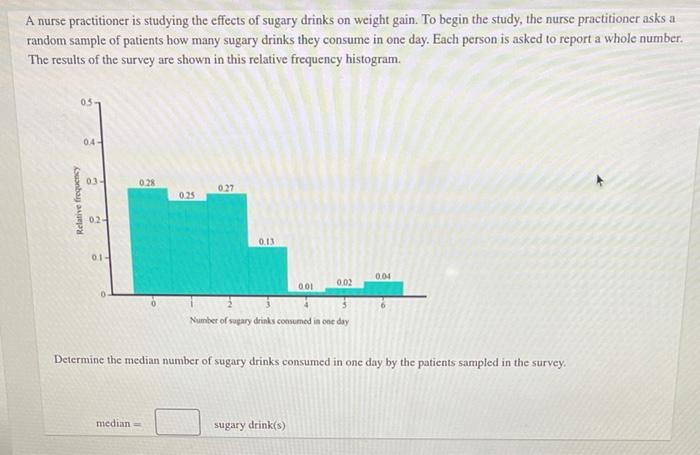 A Nurse Practitioner Is Studying The Effects Of Sugary Drinks On Weight Gain To Begin The Study The Nurse Practitioner 1