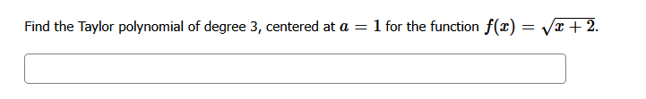 Find The Taylor Polynomial Of Degree 3 Centered At A 1 For The Function F 0 X 2 Find A Simplified Series Rep 1